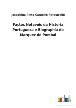 Paperback Factos Notaveis da Historia Portugueza e Biographia do Marquez de Pombal [Portuguese] Book