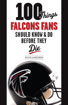 Paperback 100 Things Falcons Fans Should Know & Do Before They Die Book