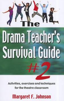 Paperback Drama Teacher's Survival Guide--Volume 2: Activities, Exercises, and Techniques for the Theatre Classroom Book