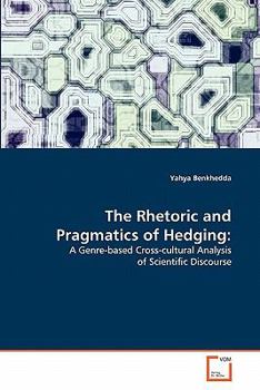 Paperback The Rhetoric and Pragmatics of Hedging Book
