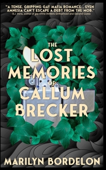 The Lost Memories of Callum Brecker: A gripping mafia contemporary gay romance novel