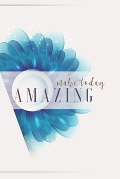MAKE TODAY AMAZING: Notebook, Organize Notes, Ideas, Follow Up, Project Management, 6" x 9" (15.24 x 22.86 cm) - 110 Pages - Durable Soft Cover - Line