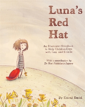 Hardcover Luna's Red Hat: An Illustrated Storybook to Help Children Cope with Loss and Suicide Book