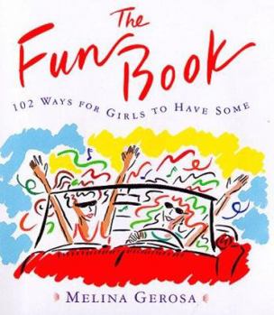 Hardcover The Fun Book: 102 Ways for Girls to Have Some Book