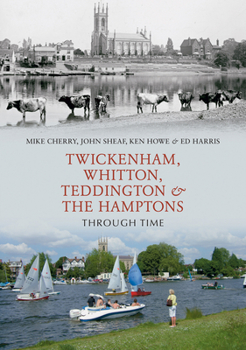 Paperback Twickenham, Whitton, Teddington & the Hamptons Through Time Book