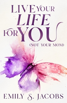 Paperback Live Your Life For You (Not Your Mom) Book