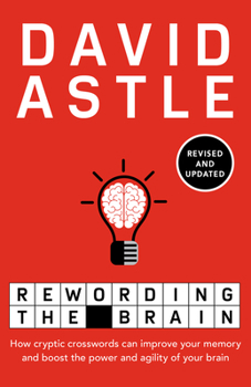 Paperback Rewording the Brain: How Cryptic Crosswords Can Improve Your Memory and Boost the Power and Agility of Your Brain Book