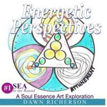 Paperback Energetic Perspectives: A Soul Essence Art Exploration {SEA} In-the-Round Coloring Book
