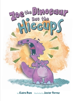 Hardcover Zoe the Dinosaur Has the Hiccups Book