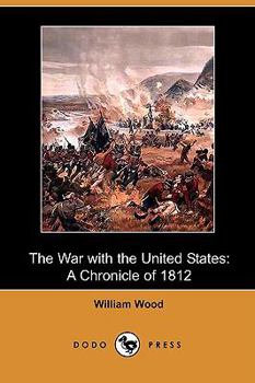 The War With The United States: A Chronicle Of 1812 - Book #14 of the Chronicles of Canada