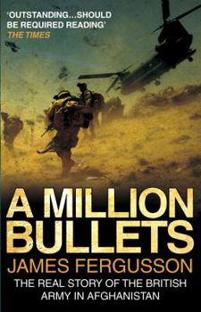 Paperback A Million Bullets: The Real Story of the British Army in Afghanistan Book