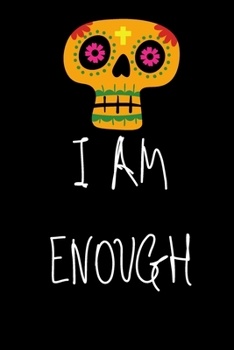 I am Enough: Lined Notebook / Journal Gift For women, men, girls, boys and coworkers, 110 Pages, 6x9, Soft Cover, Matte Finish