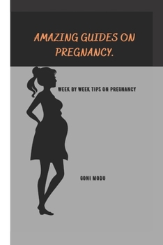 Paperback Amazing Guides on Pregnancy: Week by week tips on pregnancy Book