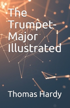 Paperback The Trumpet-Major Illustrated Book