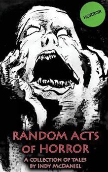 Paperback Random Acts of Horror: An Anthology of Chaotic Writings Book