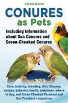 Paperback Conures as Pets - Including Information about Sun Conures and Green-Cheeked Conures Book