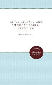 Hardcover Vance Packard & American Social Criticism Book