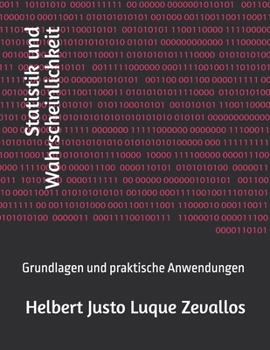 Statistik und Wahrscheinlichkeit: Grundlagen und praktische Anwendungen (Bachelor in Mathematik) (German Edition)