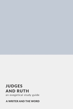 Paperback Judges, Ruth: An Exegetical Study Guide: (A Writer and the Word: Bible Study Series) Book