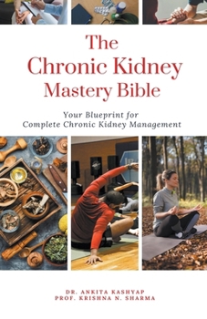 The Chronic Kidney Disease Mastery Bible: Your Blueprint For Complete Chronic Kidney Disease Management B0CNT2QV7Q Book Cover