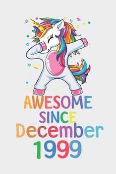Awesome Since December 1999 Notebook Unicorn Dabbing, Birthday Unicorn, Cute Happy Birthday Dabbing Unicorn Birthday Gift: Lined Notebook / Journal Gift,, 120 Pages, 6 x 9 inches, Personal Diary, Pers