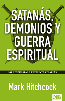 Paperback Satanás, Demonios Y Guerra Espiritual / 101 Answers to Questions about Satan [Spanish] Book