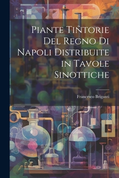 Paperback Piante Tiñtorie Del Regno Di Napoli Distribuite in Tavole Sinottiche [Italian] Book