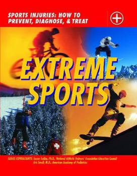 Hardcover Extreme Sports: Sports Injuries: How to Prevent, Diagnose and Treat Book