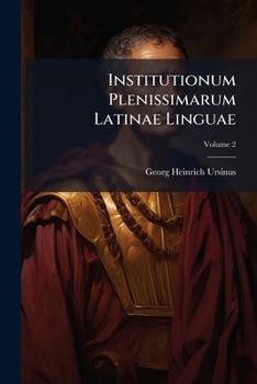 Paperback Institutionum Plenissimarum Latinae Linguae; Volume 2 Book