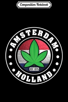 Composition Notebook: Amsterdam Weed Pot Stoner Holland Netherland  Journal/Notebook Blank Lined Ruled 6x9 100 Pages