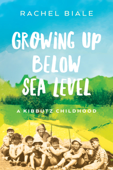 Paperback Growing Up Below Sea Level: A Kibbutz Childhood Book