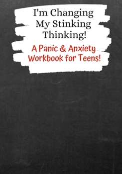 Paperback I'm Changing My Stinking Thinking: A Panic & Anxiety Workbook for Teens! Book