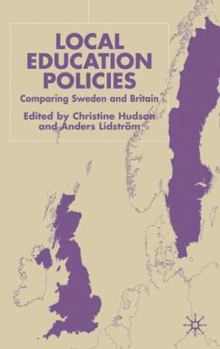 Hardcover Local Education Policies: Comparing Sweden and Britain Book