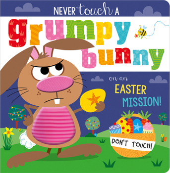 Paperback Never Touch a Grumpy Bunny! Book