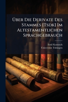 Paperback Ã&#156;ber Die Derivate Des Stammes [Tsdk] Im Altestamentlichen Sprachgebrauch [German] Book