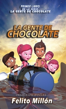 Hardcover La Gente De Chocolate: Una Deliciosa Aventura [Spanish] Book