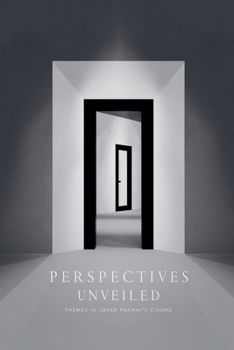 Paperback Perspectives Unveiled: Themes in Jafar Panahi's Cinema Book