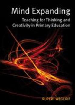 Paperback Mind Expanding: Teaching for Thinking and Creativity in Primary Education Book