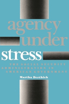 Agency Under Stress: The Social Security Administration and American Government