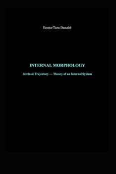Paperback Internal Morphology: Intrinsic Trajectory - Theory of an Internal System Book