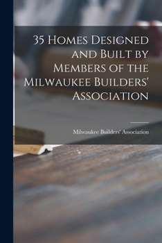 Paperback 35 Homes Designed and Built by Members of the Milwaukee Builders' Association Book