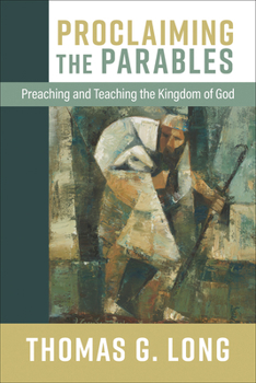 Hardcover Proclaiming the Parables: Preaching and Teaching the Kingdom of God Book