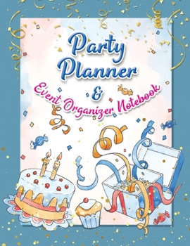 Party Planner and Event Organizer Notebook: Party Event Planner Organizer Notebook for Holiday Party Planning and management with Overview Calendar, ... and Entertaining, Menu, Recipe, Shopping List