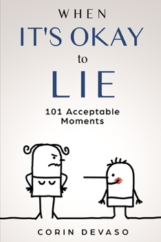 Paperback When It's Okay to Lie: 101 Acceptable Moments Book