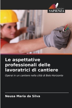 Paperback Le aspettative professionali delle lavoratrici di cantiere [Italian] Book