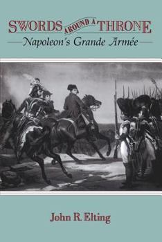 Paperback Swords Around a Throne: Napoleon's Grande Armée Book