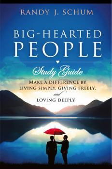 Paperback Big-Hearted People Study Guide: Make A Difference By Living Simply, Giving Freely and Loving Deeply Book