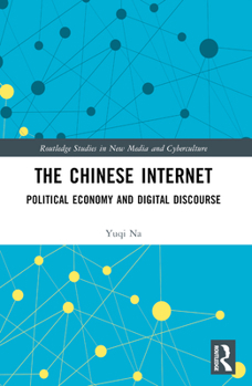 Paperback The Chinese Internet: Political Economy and Digital Discourse Book