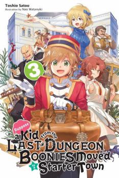 Paperback Suppose a Kid from the Last Dungeon Boonies Moved to a Starter Town, Vol. 3 (Light Novel): Volume 3 Book