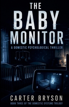 The Baby Monitor: A Domestic Psychological Thriller (The Domestic Systems Trilogy)